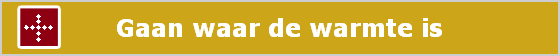 Gaan waar de warmte is